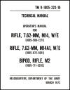 Technical Manual TM 9-1005-223-10, Operator's Manual for Rifle, 7.62-MM, M14, W/E; Rifle, 7.62-MM, M14A1, W/E; Bipod, Rifle, M2 (March 1972)